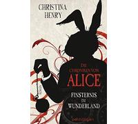 Sigrun Zühlke C Die Chroniken von Alice - Finsternis im Wunde (Copertina rigida)