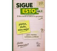 Sigue esto (si te atreves) Vol.2: El libro donde no todo es lo que parece.