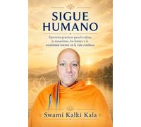 Sigue humano: Ejercicios prácticos para la calma, la autoestima, los límites y la estabilidad interior en la vida cotidiana