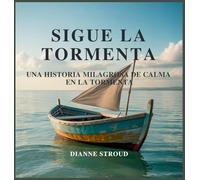 Sigue La Tormenta: Una Historia Milagrosa De Calma En La Tormenta