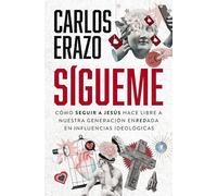 Sígueme / Follow Me: Cómo Jesús hace libre a nuestra generación enredada en influencias ideológicas / How Jesus sets free our generation entangled in ... entangled in ideological influences