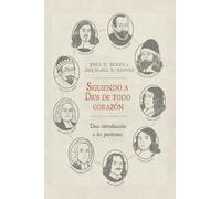 Siguiendo a Dios de todo corazon: Una Introduccion a los Puritanos