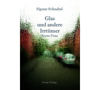 Sigune Schnabel Glas und andere Irrtümer: Kurze Prosa (Tascabile)