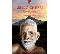 Sii ciò che sei. Ramana Maharshi ed il suo insegnamento