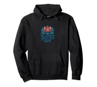Sii Dove Sono i Tuoi Piedi, Fiore di Loto, Mindfulness Design Felpa con Cappuccio