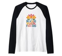Sii Dove Sono i Tuoi Piedi, Fiore di Loto, Mindfulness Design Maglia con Maniche Raglan