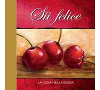 Sii felice. La gioia nella Bibbia