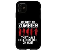 Sii gentile con gli zombi, hanno anche sentimenti Oh Aspetta Zombie Custodia per iPhone 11
