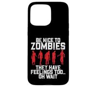 Sii gentile con gli zombi, hanno anche sentimenti Oh Aspetta Zombie Custodia per iPhone 15 Pro Max