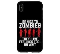 Sii gentile con gli zombi, hanno anche sentimenti Oh Aspetta Zombie Custodia per iPhone XS Max