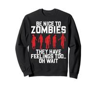 Sii gentile con gli zombi, hanno anche sentimenti Oh Aspetta Zombie Felpa