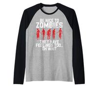 Sii gentile con gli zombi, hanno anche sentimenti Oh Aspetta Zombie Maglia con Maniche Raglan