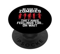 Sii gentile con gli zombi, hanno anche sentimenti Oh Aspetta Zombie PopSockets PopGrip Adesivo