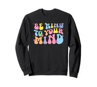 Sii Gentile con la Tua Mente Groovy Retro Consapevolezza della Salute mentale Felpa