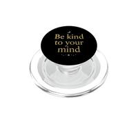 Sii gentile con la tua mente Psicologia della consapevolezza della salute mentale PopSockets PopGrip per MagSafe