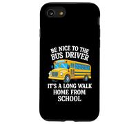 Sii gentile con l'autista dell'autobus È una lunga passeggiata a casa dalla scuola Custodia per iPhone SE (2020) / 7/8
