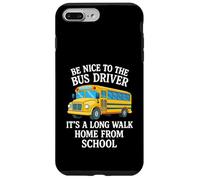 Sii gentile con l'autista dell'autobus È una lunga passeggiata a casa dalla scuola Custodia per iPhone 7 Plus/8 Plus