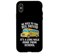 Sii gentile con l'autista dell'autobus È una lunga passeggiata a casa dalla scuola Custodia per iPhone X/XS
