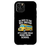 Sii gentile con l'autista dell'autobus È una lunga passeggiata a casa dalla scuola Custodia per iPhone 11 Pro
