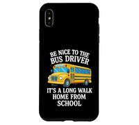 Sii gentile con l'autista dell'autobus È una lunga passeggiata a casa dalla scuola Custodia per iPhone XS Max