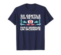 Sii Gentile con Me Potrei Farlo Sembrare Un Incidente Maglietta