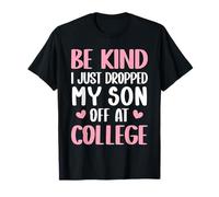 Sii Gentile Ho Appena Lasciato Mio Figlio al College per la Mamma Maglietta