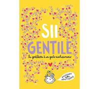 Sii gentile. La gentilezza è un gesto rivoluzionario. Nuova ediz.