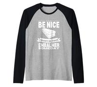 Sii gentile, potrei essere il tuo imbalsamatore un giorno divertente becchino Maglia con Maniche Raglan