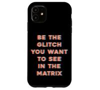 Sii il Glitch che vuoi vedere nella matrice Custodia per iPhone 11