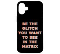 Sii il Glitch che vuoi vedere nella matrice Custodia per iPhone 16 Plus