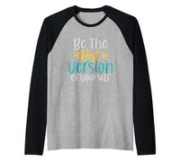 Sii la Migliore Versione di Te Stesso Ispiratrice Maglia con Maniche Raglan