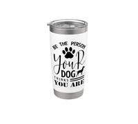 Sii la persona che il tuo cane pensa che tu sia divertente amante dei cani Bicchiere termico in acciaio inox doppia parete