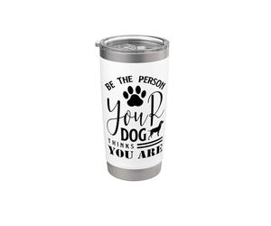 Sii la persona che il tuo cane pensa che tu sia divertente amante dei cani Bicchiere termico in acciaio inox doppia parete