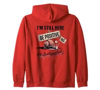 Sii positivo No Lumaca Humor I'm Still Here Felpa con Cappuccio