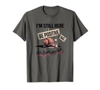 Sii positivo No Lumaca Humor I'm Still Here Maglietta