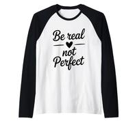 Sii Reale, Non Perfetto Amore di sé ispiratore Maglia con Maniche Raglan
