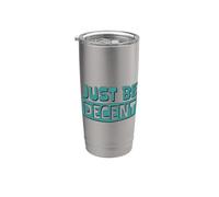 Sii semplicemente decente! Sii rispettoso e empatico Bicchiere termico in acciaio inox doppia parete