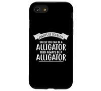 Sii sempre te stesso a meno che tu non possa essere un ALLIGATORE Custodia per iPhone SE (2020) / 7/8