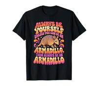 Sii Sempre Te Stesso a Meno Che tu Non Possa Essere Un Armadillo e Poi Essere Un Maglietta