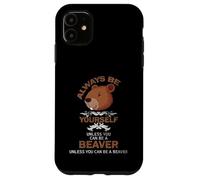 Sii sempre te stesso a meno che tu non possa essere un castoro Idea divertente Custodia per iPhone 11