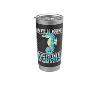 Sii sempre te stesso a meno che tu non possa essere un cavalluccio marino Bicchiere termico in acciaio inox doppia parete