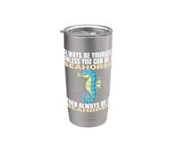 Sii sempre te stesso a meno che tu non possa essere un cavalluccio marino Bicchiere termico in acciaio inox doppia parete