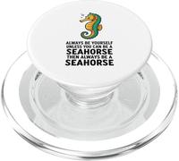 Sii sempre te stesso a meno che tu non possa essere un cavalluccio marino PopSockets PopGrip per MagSafe