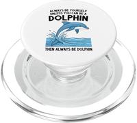 Sii sempre te stesso a meno che tu non possa essere un delfino PopSockets PopGrip per MagSafe