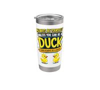 Sii sempre te stesso a meno che tu non possa essere un detto sarcastico anatra Bicchiere termico in acciaio inox doppia parete
