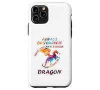 Sii sempre te stesso a meno che tu non possa essere un drago Idea divertente Custodia per iPhone 11 Pro
