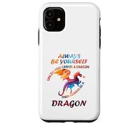 Sii sempre te stesso a meno che tu non possa essere un drago Idea divertente Custodia per iPhone 11