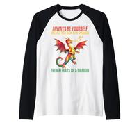 Sii Sempre Te Stesso a Meno Che tu Non Possa Essere Un Drago Maglia con Maniche Raglan