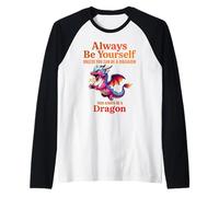 Sii sempre te stesso a meno che tu non possa essere un drago mitico Maglia con Maniche Raglan