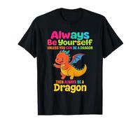 Sii sempre te stesso a meno che tu non possa essere un drago mitico Maglietta